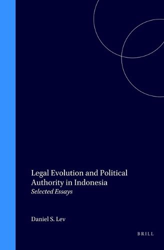 Cover image for Legal Evolution and Political Authority in Indonesia: Selected Essays