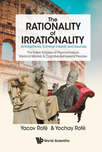 Cover image for Rationality Of Irrationality, The: Schizophrenia, Criminal Insanity And Neurosis
