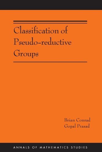 Cover image for Classification of Pseudo-reductive Groups (AM-191)