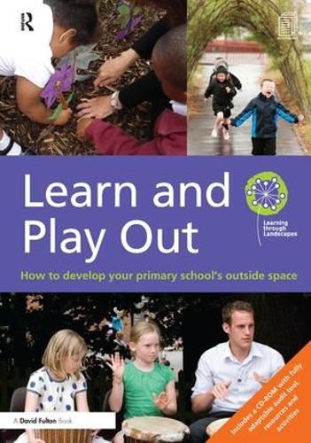 Cover image for Learn and Play Out: How to develop your primary school's outside space