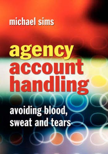 Cover image for Agency Account Handling: Avoiding Blood, Sweat and Tears