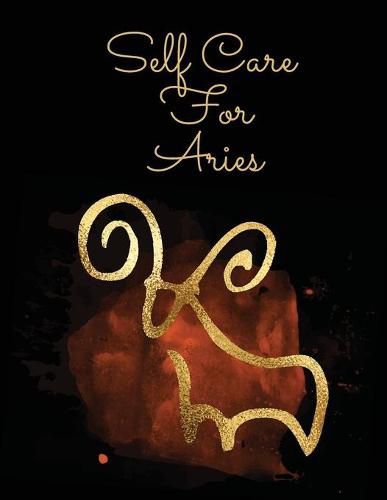 Cover image for Self Care For Aries: For Adults - For Autism Moms - For Nurses - Moms - Teachers - Teens - Women - With Prompts - Day and Night - Self Love Gift