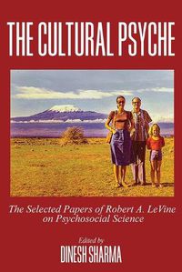 Cover image for The Cultural Psyche: The Selected Papers of Robert A. LeVine on Psychosocial Science