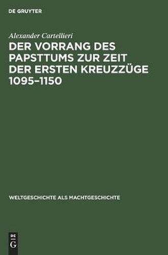 Cover image for Der Vorrang Des Papsttums Zur Zeit Der Ersten Kreuzzuge 1095-1150