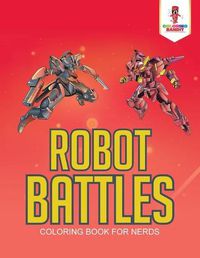 Cover image for Robot Battles: Coloring Book for Nerds