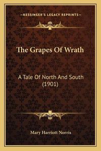 Cover image for The Grapes of Wrath: A Tale of North and South (1901)