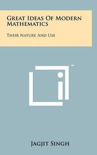 Cover image for Great Ideas of Modern Mathematics: Their Nature and Use
