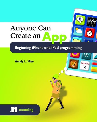 Cover image for Anyone can create an app beginning iPhone and iPad programming