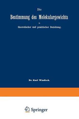 Die Bestimmung Des Molekulargewichts in Theoretischer Und Praktischer Beziehung