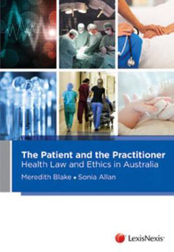 Cover image for The Patient and the Practitioner: Health Law and Ethics in Australia