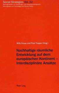 Cover image for Nachhaltige Raeumliche Entwicklung Auf Dem Europaeischen Kontinent - Interdisziplinaere Ansaetze: Im Auftrag Der Europaeischen Fakultaet Fuer Bodenordnung (Fesf) Und Des Interdisziplinaeren Arbeitskreises Fuer Entwicklungslaenderforschung (Iafef)