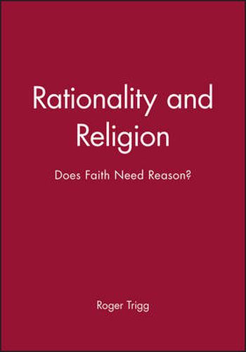 Cover image for Rationality and Religion: Does Faith Need Reason?