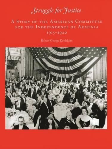 Cover image for Struggle for Justice: A Story of the American Committee for the Independence of Armenia, 1915-1920