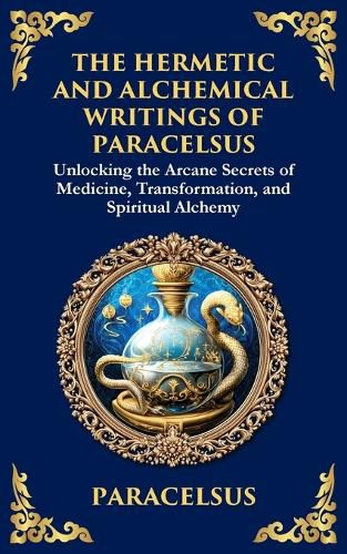Cover image for The Hermetic and Alchemical Writings of Paracelsus