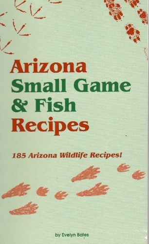 Cover image for Arizona Small Game & Fish Recipes