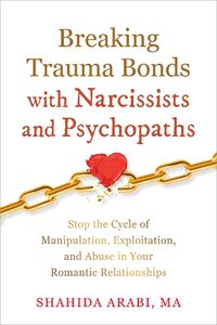 Cover image for Breaking Trauma Bonds with Narcissists and Psychopaths