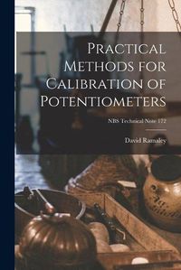 Cover image for Practical Methods for Calibration of Potentiometers; NBS Technical Note 172