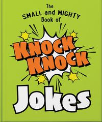 Cover image for The Small and Mighty Book of Knock Knock Jokes