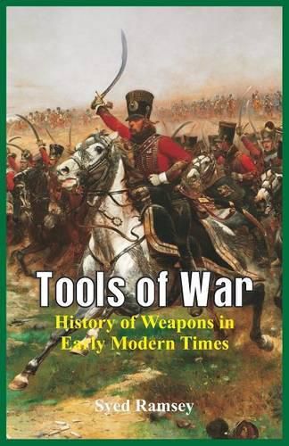 Cover image for Tools of War: History of Weapons in Early Modern Times