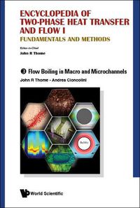 Cover image for Encyclopedia Of Two-phase Heat Transfer And Flow I: Fundamentals And Methods - Volume 3: Flow Boiling In Macro And Microchannels