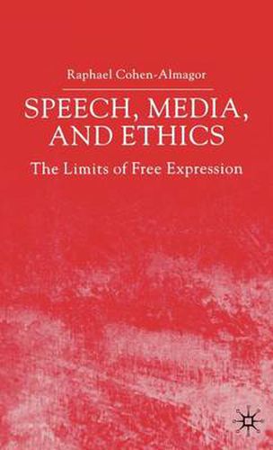 Speech, Media and Ethics: The Limits of Free Expression: Critical Studies on Freedom of Expression, Freedom of the Press and the Public's Right to Know