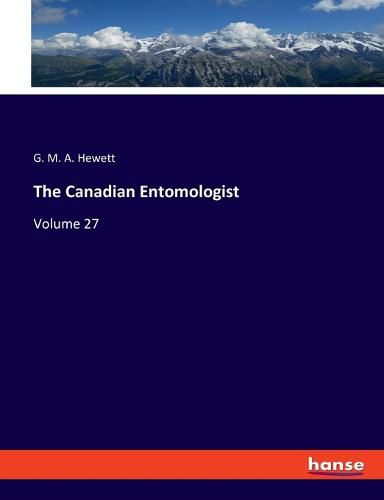 Cover image for The Canadian Entomologist: Volume 27