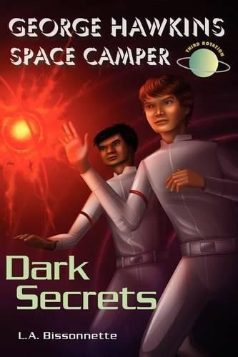 Cover image for George Hawkins Space Camper - Dark Secrets: George Is an Average Boy, Like Any Other Boy You Might See at High School, Except He Had One Gigantic Secr