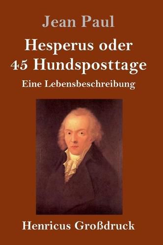 Cover image for Hesperus oder 45 Hundsposttage (Grossdruck): Eine Lebensbeschreibung