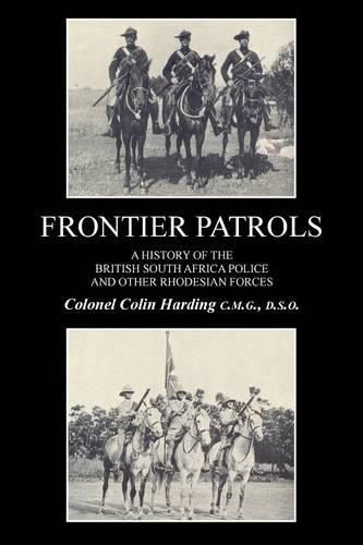 Cover image for FRONTIER PATROLSA History of the British South Africa Police & Other Rhodesian Forces.