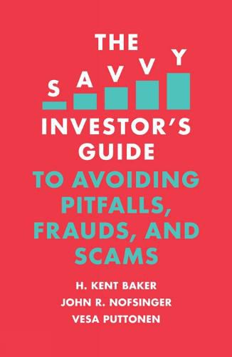 The Savvy Investor's Guide to Avoiding Pitfalls, Frauds, and Scams