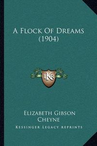 Cover image for A Flock of Dreams (1904)