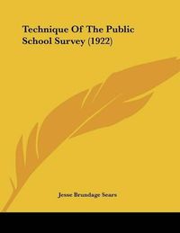 Cover image for Technique of the Public School Survey (1922)