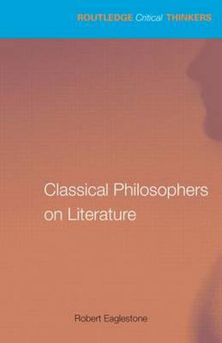 Classical Philosophers on Literature: Plato, Aristotle, Longinus