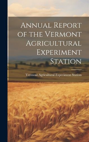 Cover image for Annual Report of the Vermont Agricultural Experiment Station