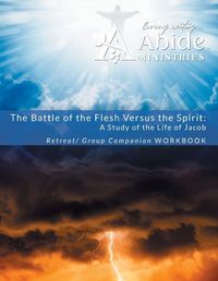 Cover image for The Battle of the Flesh vs. The Spirit - a study of the life of Jacob - Retreat / Companion Workbook