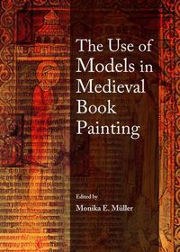 Cover image for The Use of Models in Medieval Book Painting