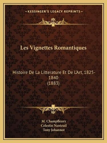 Les Vignettes Romantiques: Histoire de La Litterature Et de L'Art, 1825-1840 (1883)