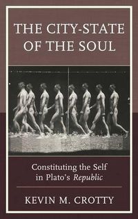 Cover image for The City-State of the Soul: Constituting the Self in Plato's Republic