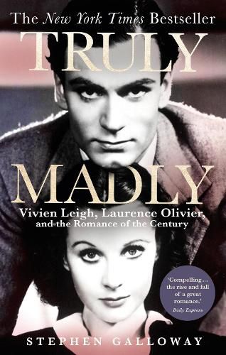 Cover image for Truly Madly: Vivien Leigh, Laurence Olivier and the Romance of the Century