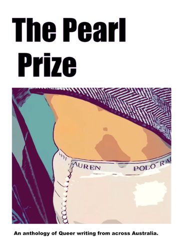 Cover image for The Pearl Prize 2025 - An Anthology of Queer Writing from Across Australia