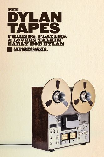 Cover image for The Dylan Tapes: Friends, Players, and Lovers Talkin' Early Bob Dylan