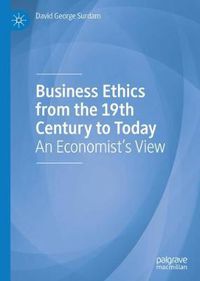 Cover image for Business Ethics from the 19th Century to Today: An Economist's View