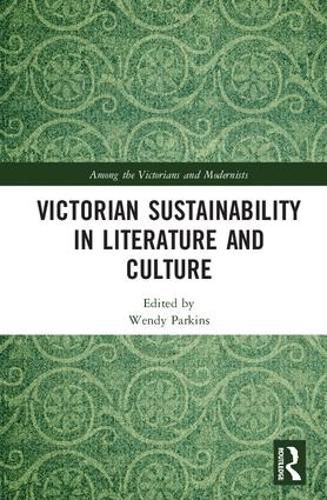 Victorian Sustainability in Literature and Culture