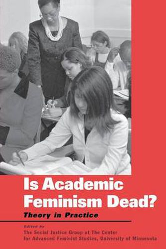Cover image for Is Academic Feminism Dead?: Theory in Practice