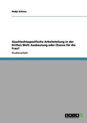 Cover image for Geschlechtsspezifische Arbeitsteilung in Der Dritten Welt: Ausbeutung Oder Chance Fur Die Frau?