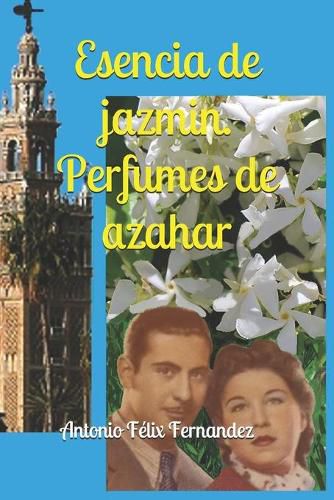 Cover image for Esencia de jazmin, perfumes de azahar