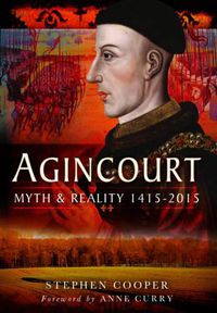Cover image for Agincourt: Myth and Reality 1415-2015