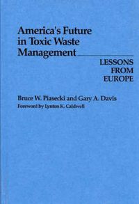 Cover image for America's Future in Toxic Waste Management: Lessons from Europe