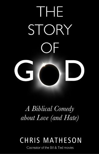 Cover image for The Story of God: A Biblical Comedy about Love (and Hate)