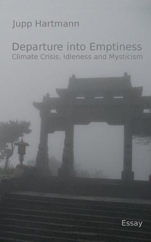 Cover image for Departure into Emptiness: Climate Crisis, Idleness and Mysticism